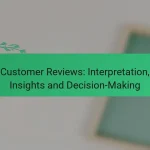 Customer Reviews: Interpretation, Insights and Decision-Making
