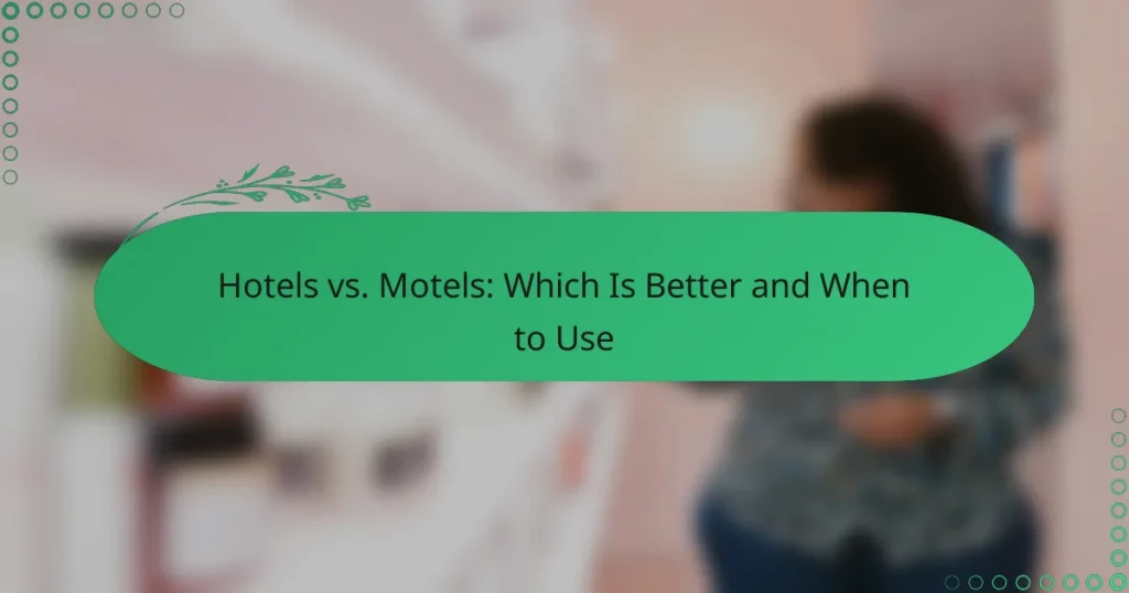 Hotels vs. Motels: Which Is Better and When to Use