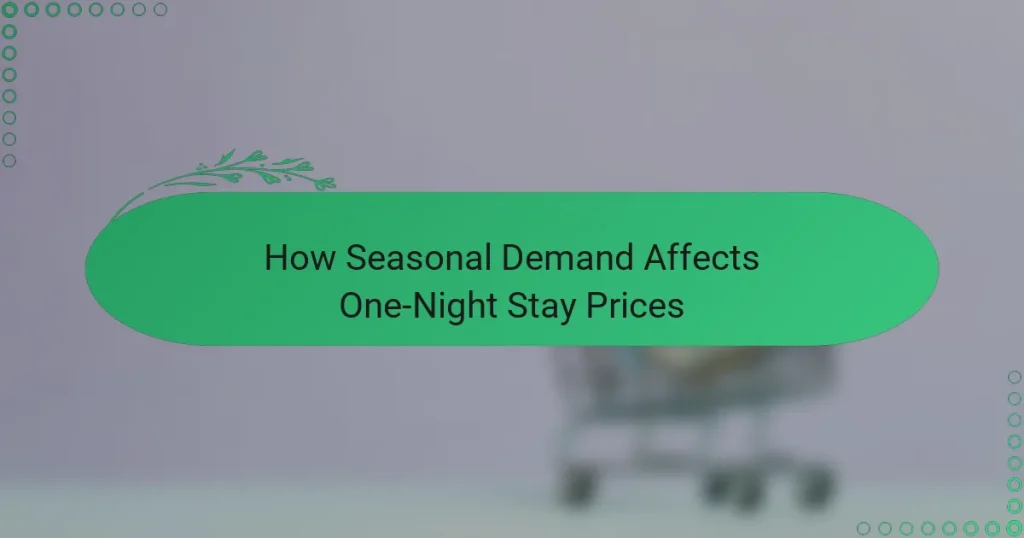 How Seasonal Demand Affects One-Night Stay Prices