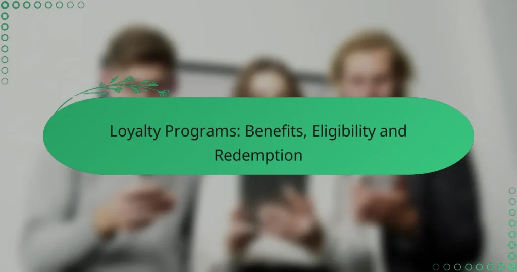 Loyalty Programs: Benefits, Eligibility and Redemption