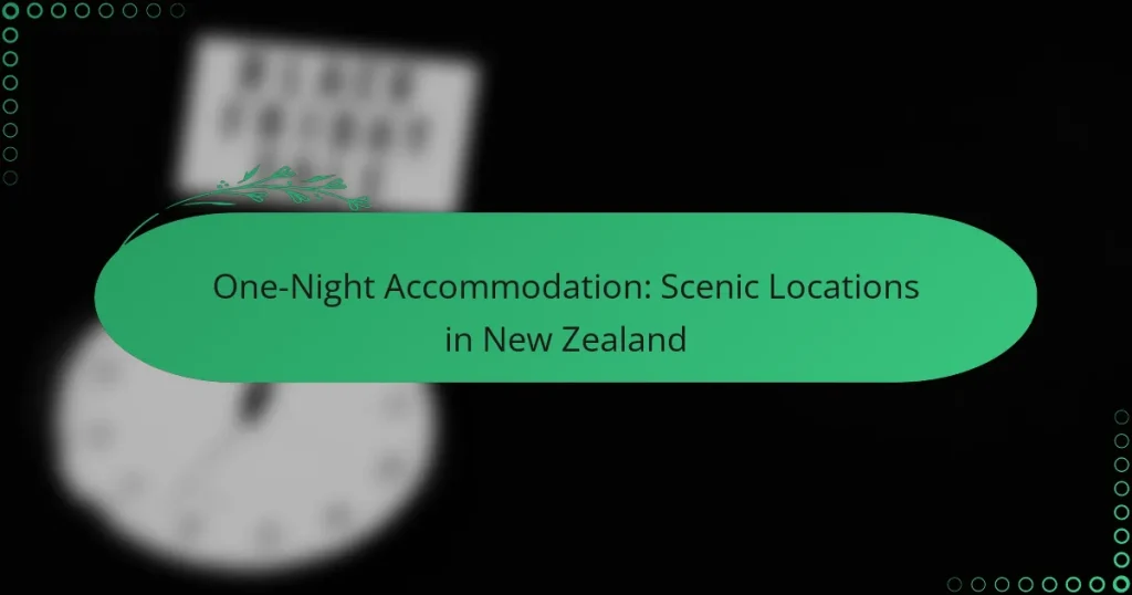 One-Night Accommodation: Scenic Locations in New Zealand
