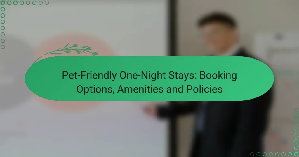Pet-Friendly One-Night Stays: Booking Options, Amenities and Policies