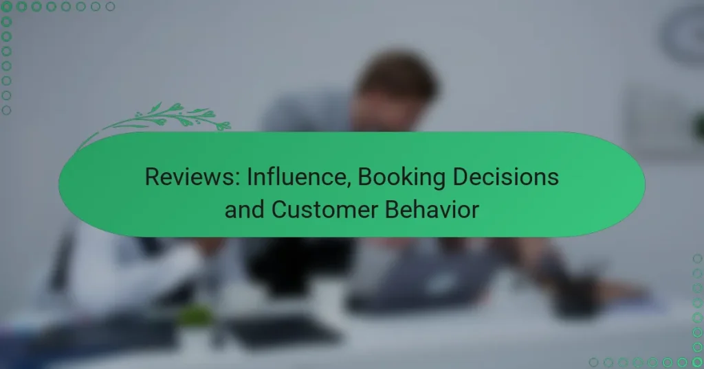 Reviews: Influence, Booking Decisions and Customer Behavior