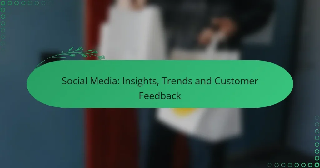 Social Media: Insights, Trends and Customer Feedback