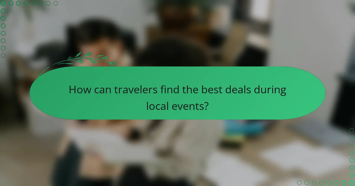 How can travelers find the best deals during local events?