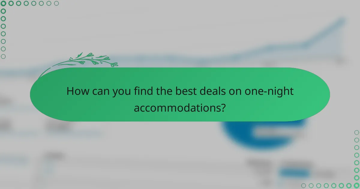How can you find the best deals on one-night accommodations?