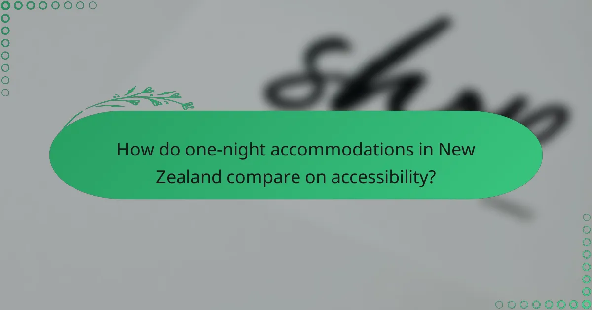 How do one-night accommodations in New Zealand compare on accessibility?