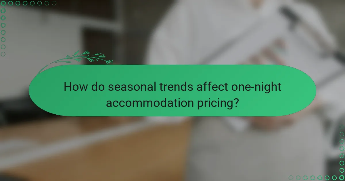 How do seasonal trends affect one-night accommodation pricing?