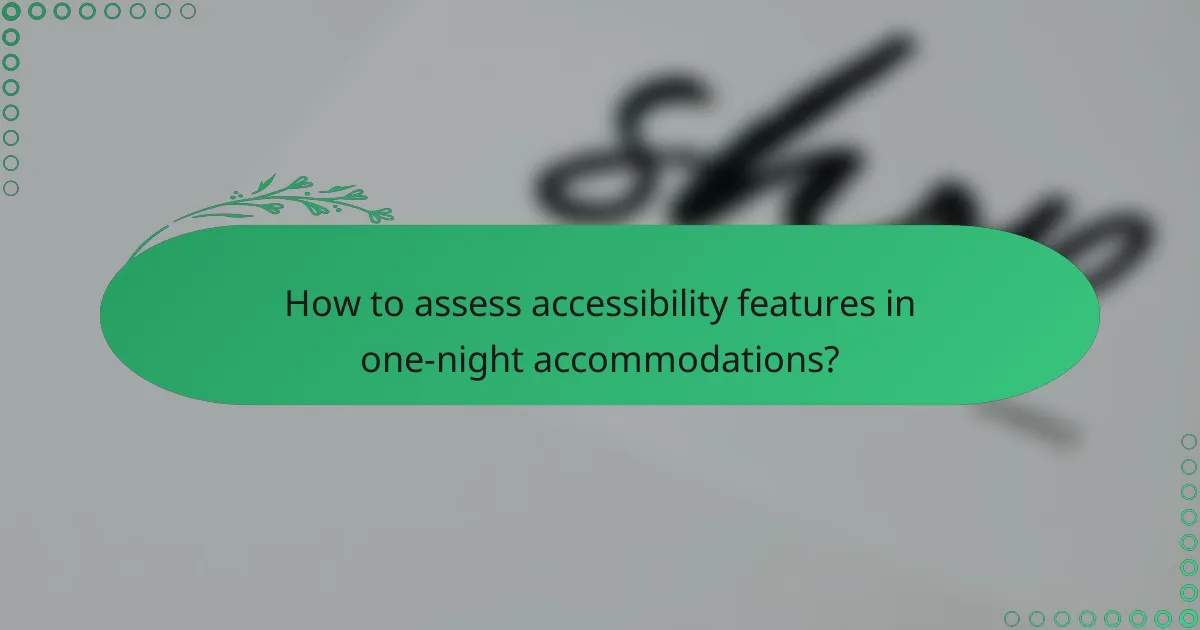 How to assess accessibility features in one-night accommodations?