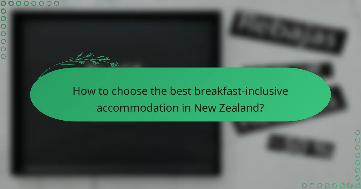 How to choose the best breakfast-inclusive accommodation in New Zealand?
