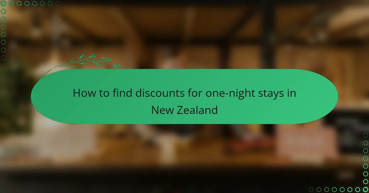 How to find discounts for one-night stays in New Zealand