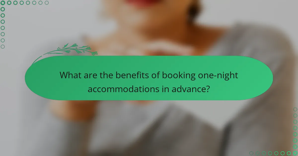 What are the benefits of booking one-night accommodations in advance?