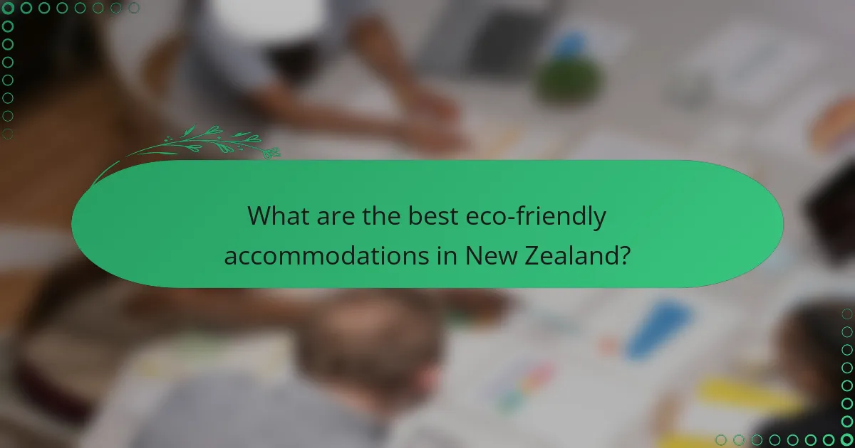 What are the best eco-friendly accommodations in New Zealand?