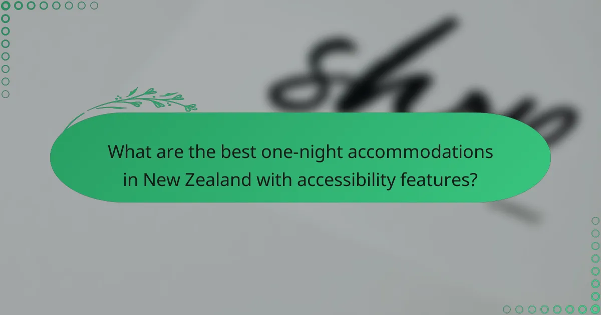 What are the best one-night accommodations in New Zealand with accessibility features?