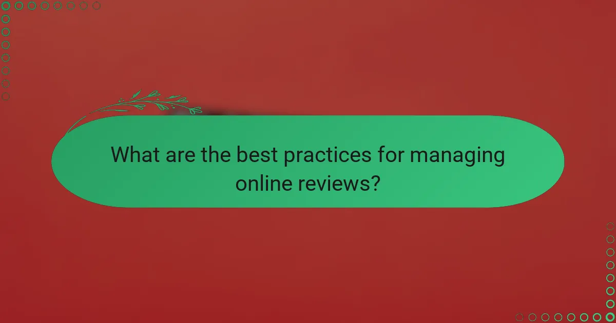 What are the best practices for managing online reviews?