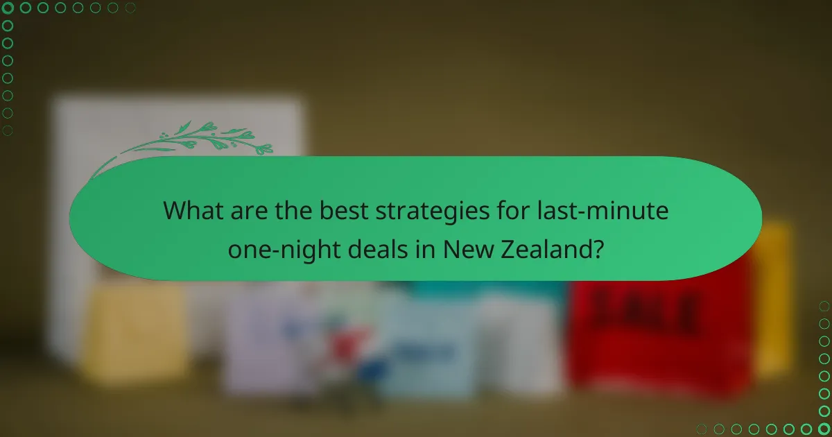 What are the best strategies for last-minute one-night deals in New Zealand?