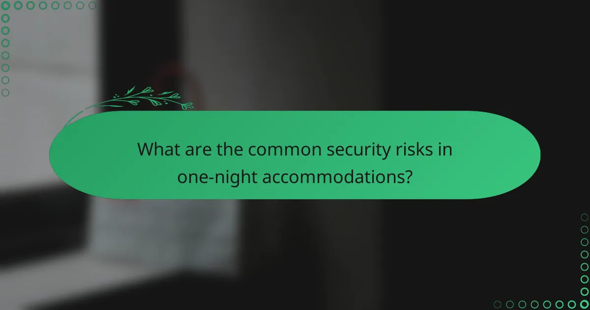 What are the common security risks in one-night accommodations?