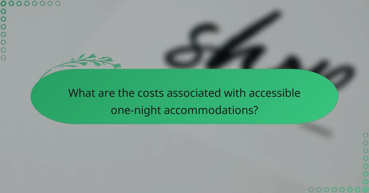 What are the costs associated with accessible one-night accommodations?