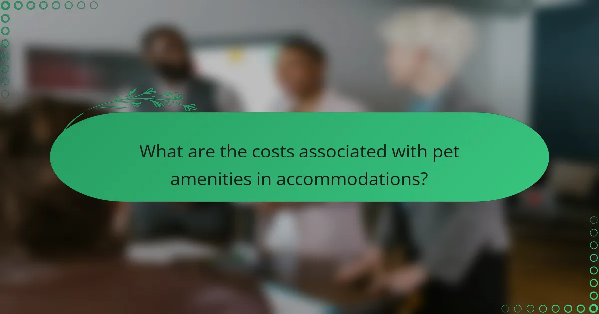 What are the costs associated with pet amenities in accommodations?