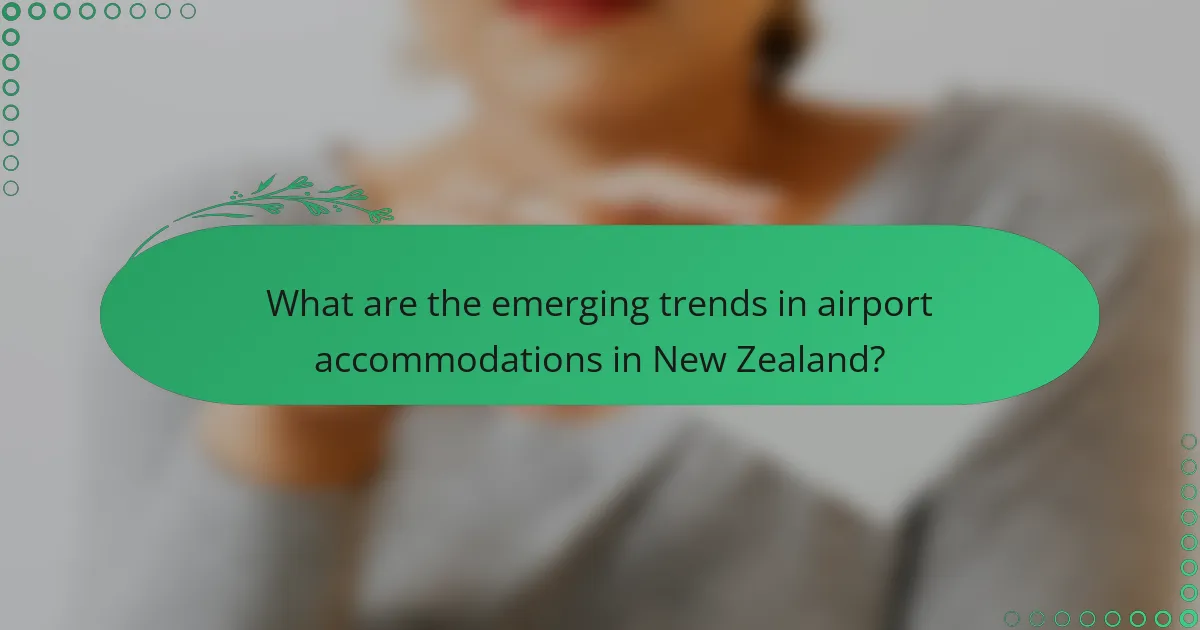 What are the emerging trends in airport accommodations in New Zealand?