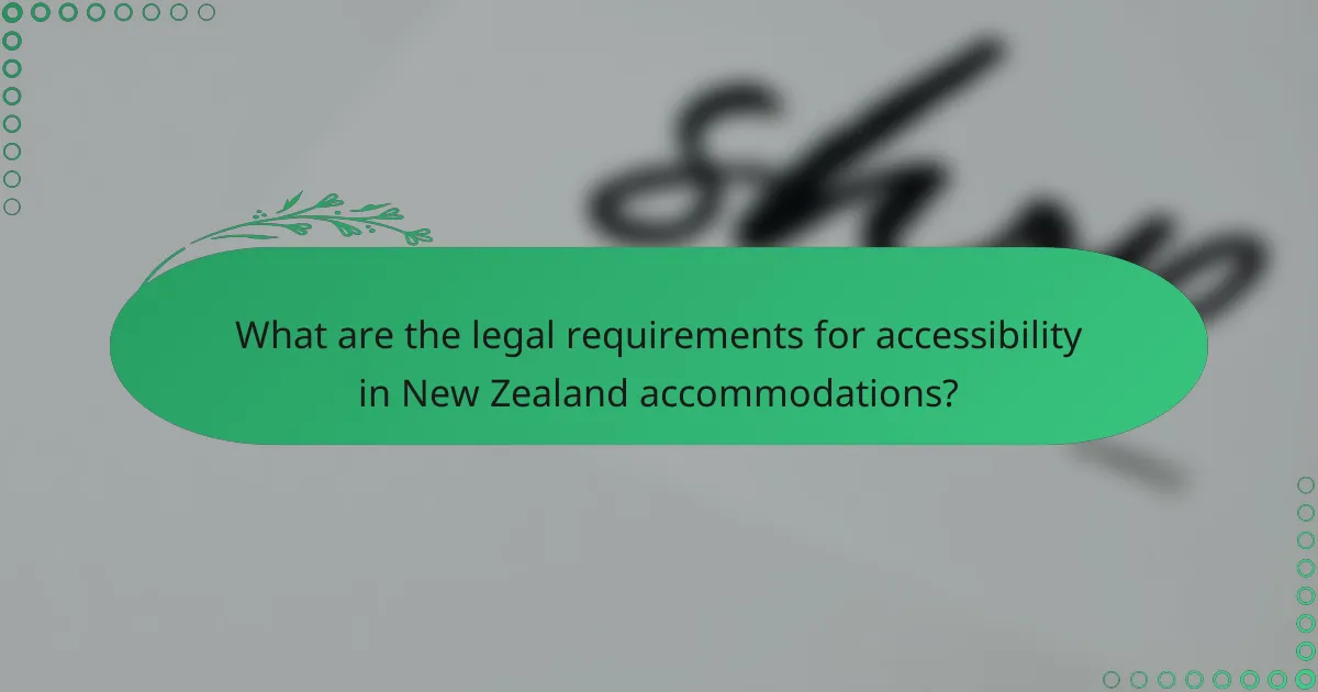 What are the legal requirements for accessibility in New Zealand accommodations?