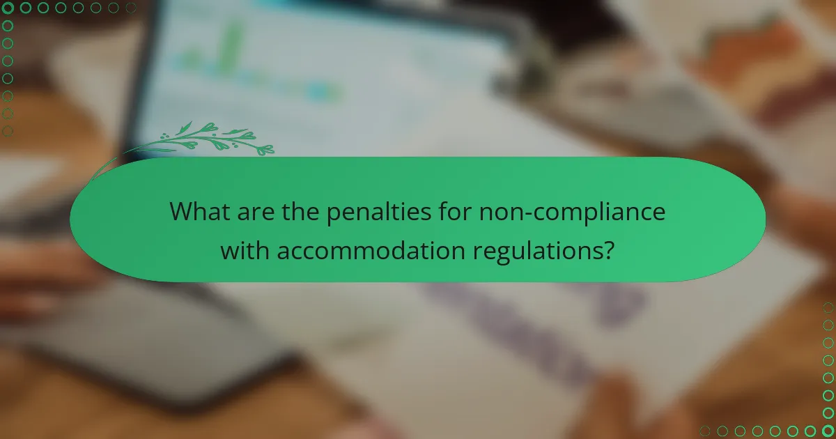 What are the penalties for non-compliance with accommodation regulations?