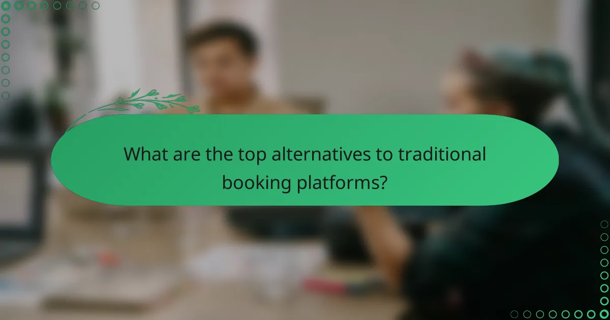 What are the top alternatives to traditional booking platforms?