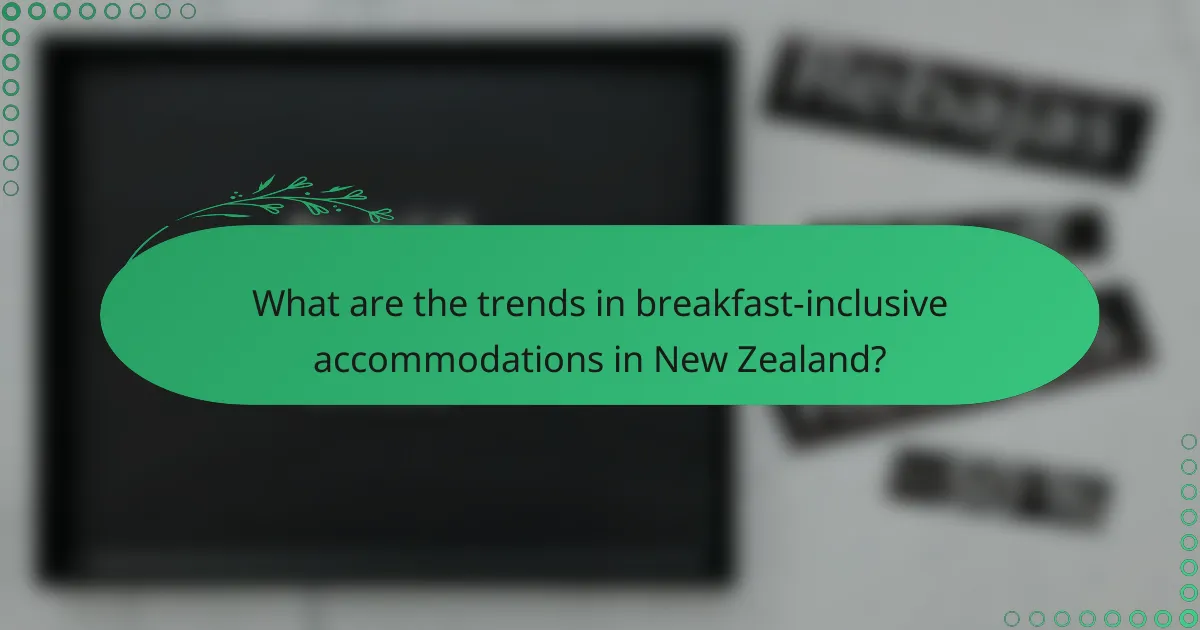 What are the trends in breakfast-inclusive accommodations in New Zealand?