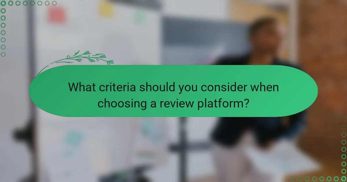 What criteria should you consider when choosing a review platform?