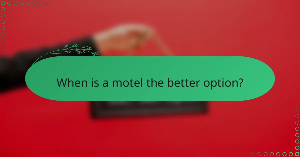 When is a motel the better option?