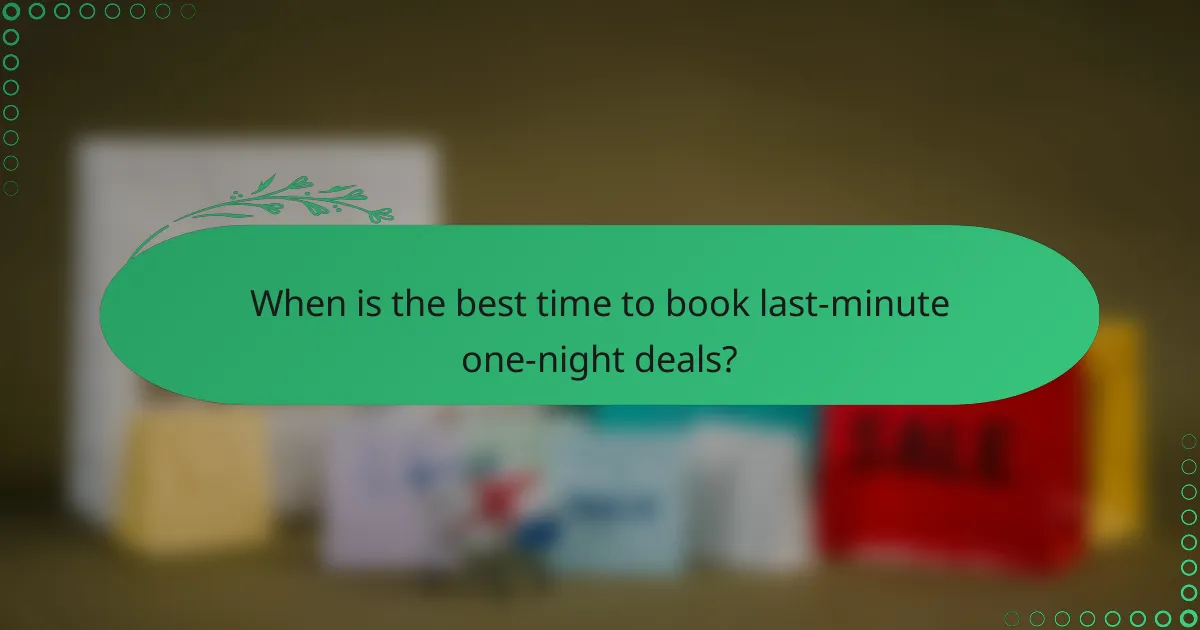 When is the best time to book last-minute one-night deals?